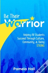 Be Their Warrior: Helping All Students S