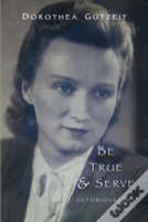 Be True And Serve