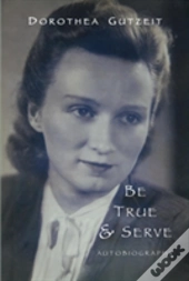 Be True And Serve