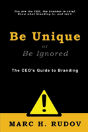 Be Unique Or Be Ignored: The Ceo'S Guide To Branding - Preview
