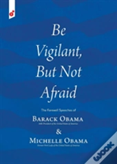 Be Vigilant But Not Afraid