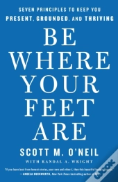 Be Where Your Feet Are