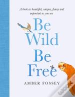 Be Wild, Be Free