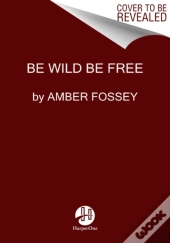 Be Wild Be Free