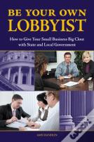 Be Your Own Lobbyist