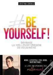 Be Yourself ! ; Devenez La Meilleure Version De Vous-Même