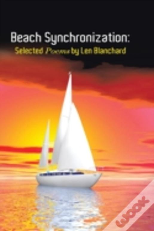 Beach Synchronization: Selected Poems By Len Blanchard