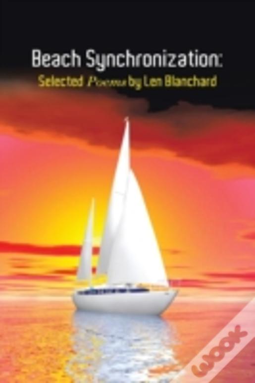 Beach Synchronization: Selected Poems By Len Blanchard