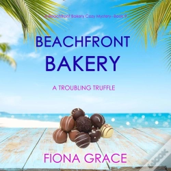 Capa do artigo Beachfront Bakery: A Troubling Truffle (A Beachfront Bakery Cozy Mystery—Book 9)
