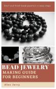 Bead Jewelry Making Guide For Beginners