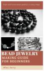 Bead Jewelry Making Guide For Beginners - Preview