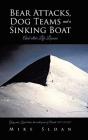 Bear Attacks, Dog Teams And A Sinking Boat - Preview