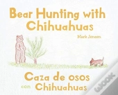 Bear Hunting With Chihuahuas