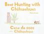 Bear Hunting With Chihuahuas - Preview