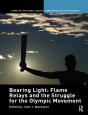 Bearing Light: Flame Relays And The Struggle For The Olympic Movement - Preview