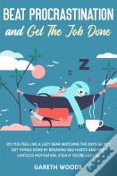 Beat Procrastination And Get The Job Done