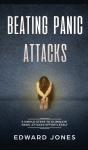 Beating Panic Attacks: 5 Simple Steps To - Preview