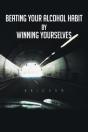 Beating Your Alcohol Habit By Winning Yourselves - Preview