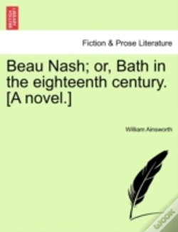 Capa do artigo Beau Nash; Or, Bath In The Eighteenth Century. (A Novel.)