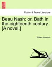 Capa do artigo Beau Nash; Or, Bath In The Eighteenth Century. (A Novel.)