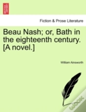 Capa do artigo Beau Nash; Or, Bath In The Eighteenth Century. (A Novel.)
