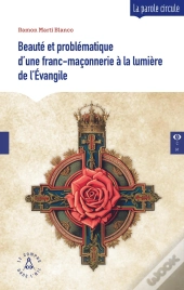 Beauté Et Problématique D'Une Franc-Maçonnerie À La Lumière De L'Évangile