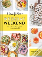 Beautiful Mess Weekday Weekend