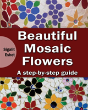 Beautiful Mosaic Flowers: A Step-By Step Guide - Preview