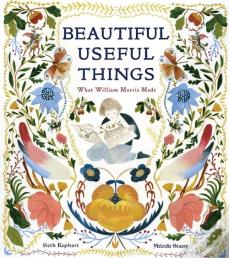 Beautiful Useful Things: What William Morris Made
