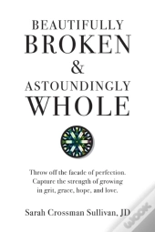 Beautifully Broken & Astoundingly Whole