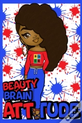 Beauty, Brain & Attitude Lined Journal