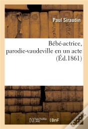 Capa do artigo Bébé-Actrice, Parodie-Vaudeville En Un Acte