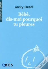 Bébé, Dis-Moi Pourquoi Tu Pleures ?