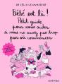 Bébé Est Là ! Petit Guide Pour Vous Aider Si Vous Ne Savez Pas Trop Par Où Commencer - Preview