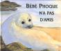 Bebe Phoque N'A Pas D'Amis - Preview
