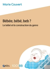 Bébéé, Bébé, Beb ? Le Bébé Et La Construction Du Genre