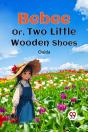 Bebee Or, Two Little Wooden Shoes - Preview