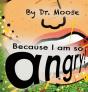 Because I Am So Angry! - Preview