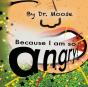 Because I Am So Angry! - Preview
