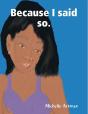 Because I Said So. - Preview