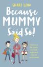 Because Mummy Said So - Preview