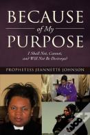 Because Of My Purpose