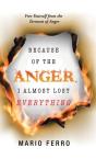 Because Of The Anger, I Almost Lost Everything - Preview