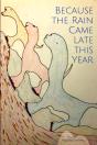 Because The Rain Came Late This Year - Preview
