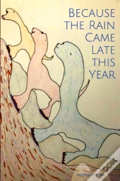 Because The Rain Came Late This Year