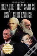 Because They Said So Isn'T Good Enough
