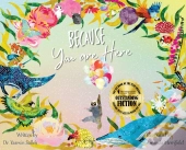 Because You Are Here
