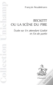 Capa do artigo Beckett Ou La Scène Du Pire ; Étude Sur "En Attendant Godot" Et "Fin De Partie"
