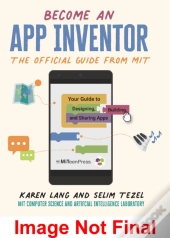 Become An App Inventor: The Official Guide From Mit App Inventor