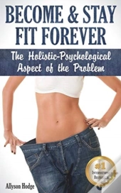 Become & Stay Fit Forever